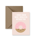 I Donut Know What I Would Do Without You Love Card